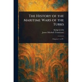 The History of the Maritime Wars of the Turks James Mitchell