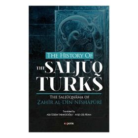 The History Of The Salcuq Turks - Zahir al Din Nishapüri