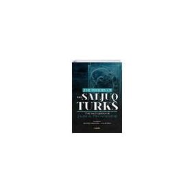 The History Of The Salcuq Turks - Zahir al Din Nishapüri