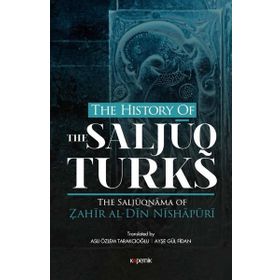 The History Of The Salcuq Turks - Zahir al Din Nishapüri