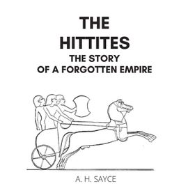 The Hittites The Story of a Forgotten Empire Kriter Yayınları