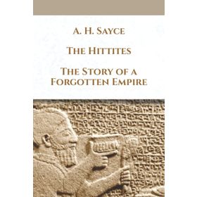 The Hittites The Story of a Forgotten Empire Kriter Yayınları