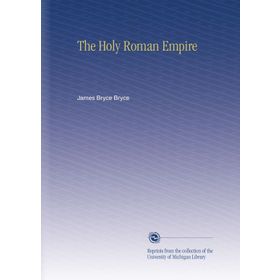 The Holy Roman Empire: A Thousand Years of Europe's History