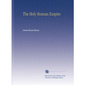 The Holy Roman Empire: A Thousand Years of Europe's History