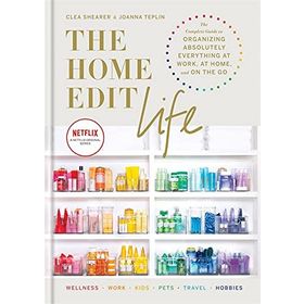 The Home Edit Life: The Complete Guide to Organizing Absolutely Everything at Work at Home and On the Go A Netflix Original Series