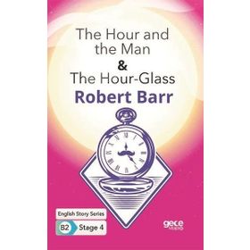 The Hour and the Man The Hour Glass-Robert Barr