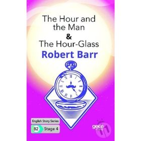 The Hour and the Man The Hour Glass-Robert Barr