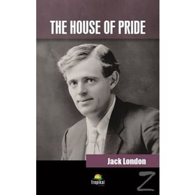 The House Of Pride - Jack London
