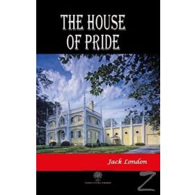 The House Of Pride - Jack London