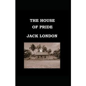 The House Of Pride - Jack London