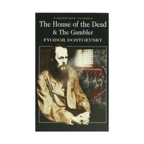 The House of the Dead and The Gambler - Fyodor Mihailoviç Dostoyevski