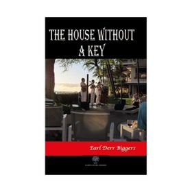 The House Without A Key Earl Derr Biggers-Platanus Publishing