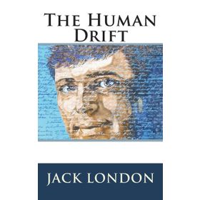 The Human Drift - Jack London