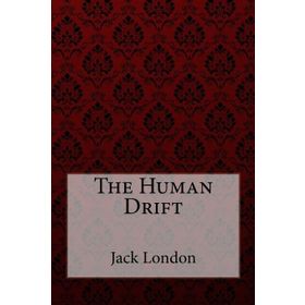The Human Drift - Jack London
