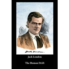 The Human Drift - Jack London