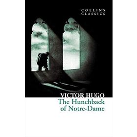 THE HUNCHBACK OF NOTRE-DAME (COLLINS CLASSICS) - VICTOR HUGO
