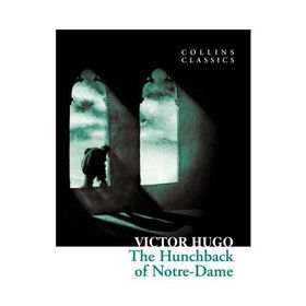 THE HUNCHBACK OF NOTRE-DAME (COLLINS CLASSICS) - VICTOR HUGO