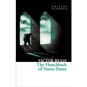 THE HUNCHBACK OF NOTRE-DAME (COLLINS CLASSICS) - VICTOR HUGO
