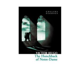 THE HUNCHBACK OF NOTRE-DAME (COLLINS CLASSICS) - VICTOR HUGO