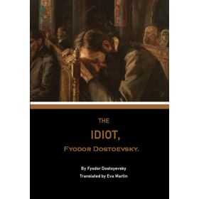 The Idiot - Fyodor Mihailoviç Dostoyevski