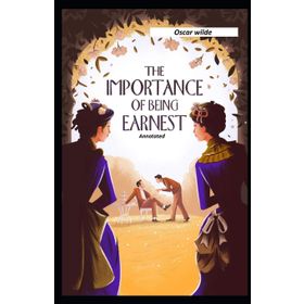 THE IMPORTANCE OF BEING EARNEST - OSCAR WILDE