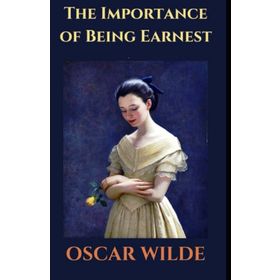 THE IMPORTANCE OF BEING EARNEST - OSCAR WILDE