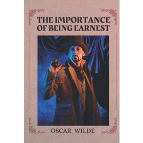 THE IMPORTANCE OF BEING EARNEST - OSCAR WILDE