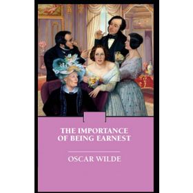 THE IMPORTANCE OF BEING EARNEST - OSCAR WILDE