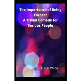 THE IMPORTANCE OF BEING EARNEST - OSCAR WILDE