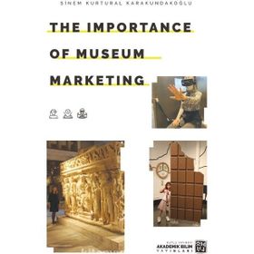 The Importance of Museum Marketing Sinem Kurtural Karakundakoğlu