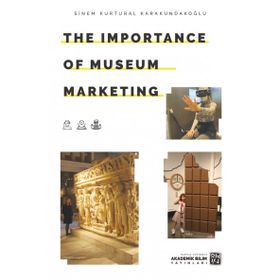 The Importance of Museum Marketing Sinem Kurtural Karakundakoğlu