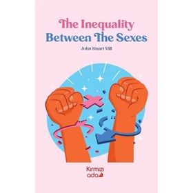 The Ineguality Between The Sexes - John Stuart Mill - Kırmızı Ada Yayınları