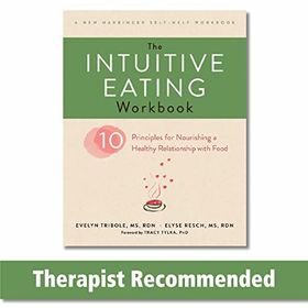 The Intuitive Eating Workbook - Ten Principles for Nourishing a Healthy Relationship with Food - Evelyn Tribole, Elyse Resch