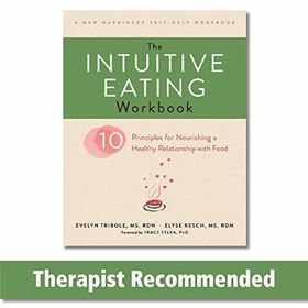 The Intuitive Eating Workbook - Ten Principles for Nourishing a Healthy Relationship with Food - Evelyn Tribole, Elyse Resch