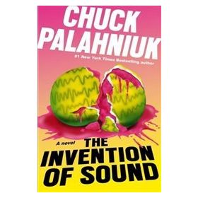The Invention Of Sound - Chuck Palahniuk