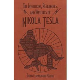 The Inventions, Researches and Writings - Nikola Tesla -