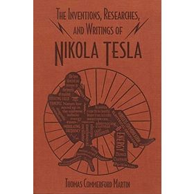 The Inventions, Researches and Writings - Nikola Tesla -