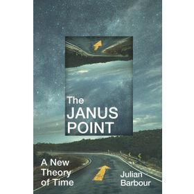 The Janus Point: A New Theory of Time
