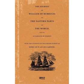 The Journey Of William Of Rubrucic To The Eastern Parts Of The World 1253 55.-Gece Kitaplığı