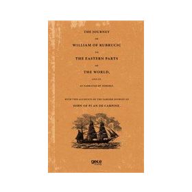 The Journey Of William Of Rubrucic To The Eastern Parts Of The World 1253 55.-Gece Kitaplığı