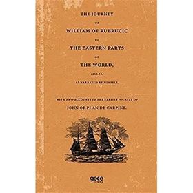 The Journey Of William Of Rubrucic To The Eastern Parts Of The World 1253 55.-Gece Kitaplığı