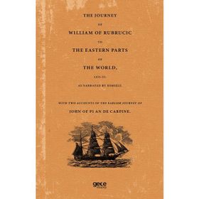 The Journey Of William Of Rubrucic To The Eastern Parts Of The World 1253 55.-Gece Kitaplığı