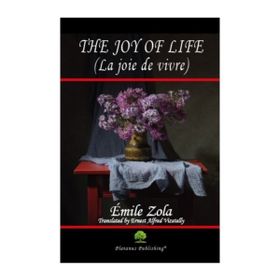 The Joy of Life La joie de vivre - Emile Zola