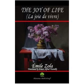 The Joy of Life La joie de vivre - Emile Zola