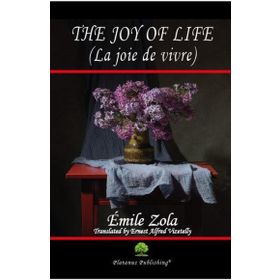 The Joy of Life La joie de vivre - Emile Zola