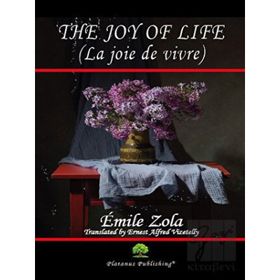 The Joy of Life La joie de vivre - Emile Zola
