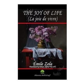 The Joy of Life La joie de vivre - Emile Zola