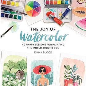 The Joy of Watercolor - Emma Block