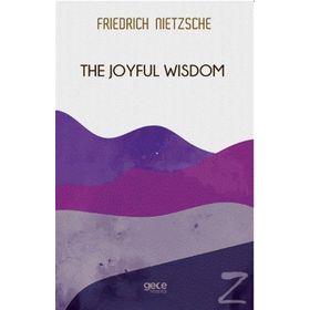 The Joyful Wisdom - Friedrich Nietzsche