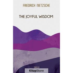 The Joyful Wisdom - Friedrich Nietzsche